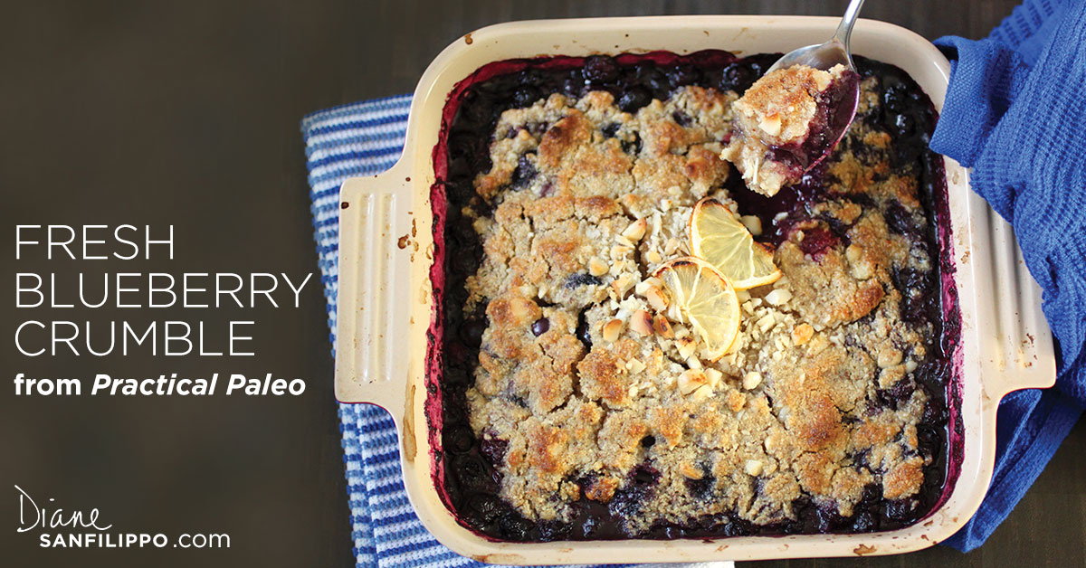 Fresh Blueberry Crumble | Practical Paleo | Diane Sanfilippo