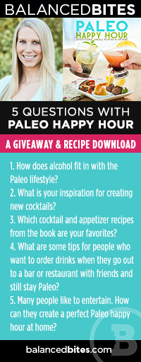 5 Questions with Paleo Happy Hour on Balanced Bites