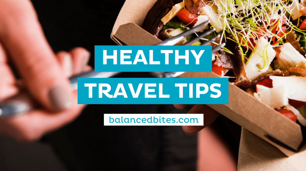 Healthy Travel Tips | Balanced Bites