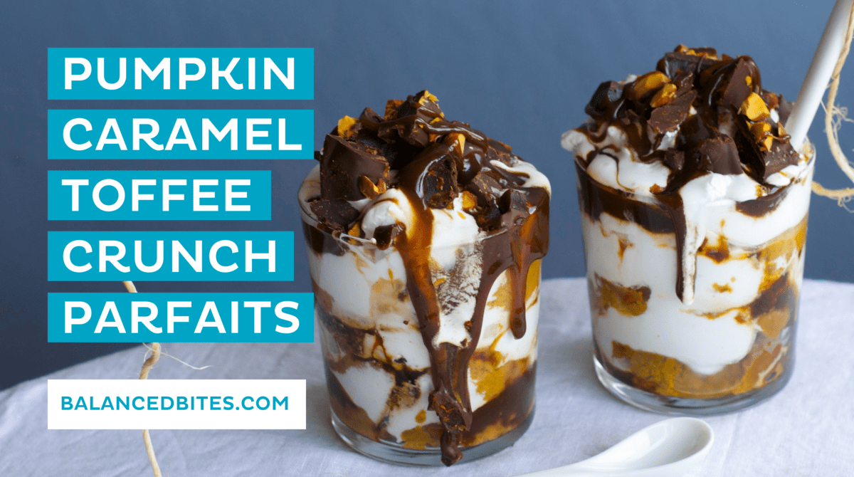 Pumpkin Caramel Toffee Crunch Parfait Recipe | Balanced Bites | Diane Sanfilippo