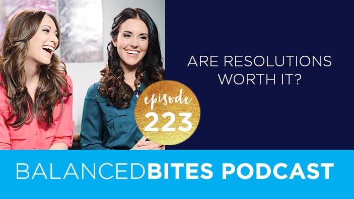 Are Resolutions Worth It? - Diane Sanfilippo, Liz Wolfe | Balanced Bites