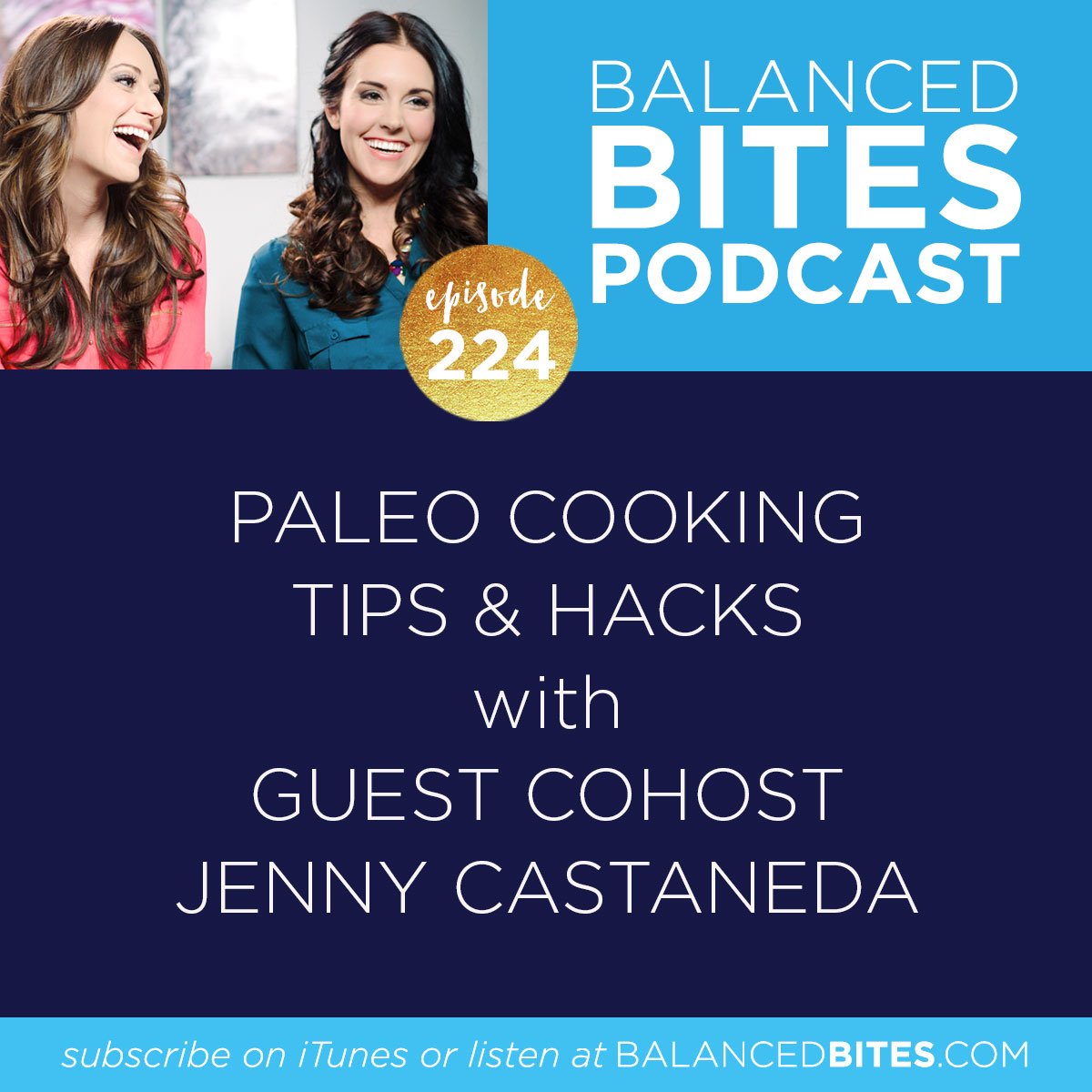 Paleo Cooking Tips & Hacks with Guest Cohost Jenny Castaneda - Diane Sanfilippo, Lize Wolfe | Balanced Bites