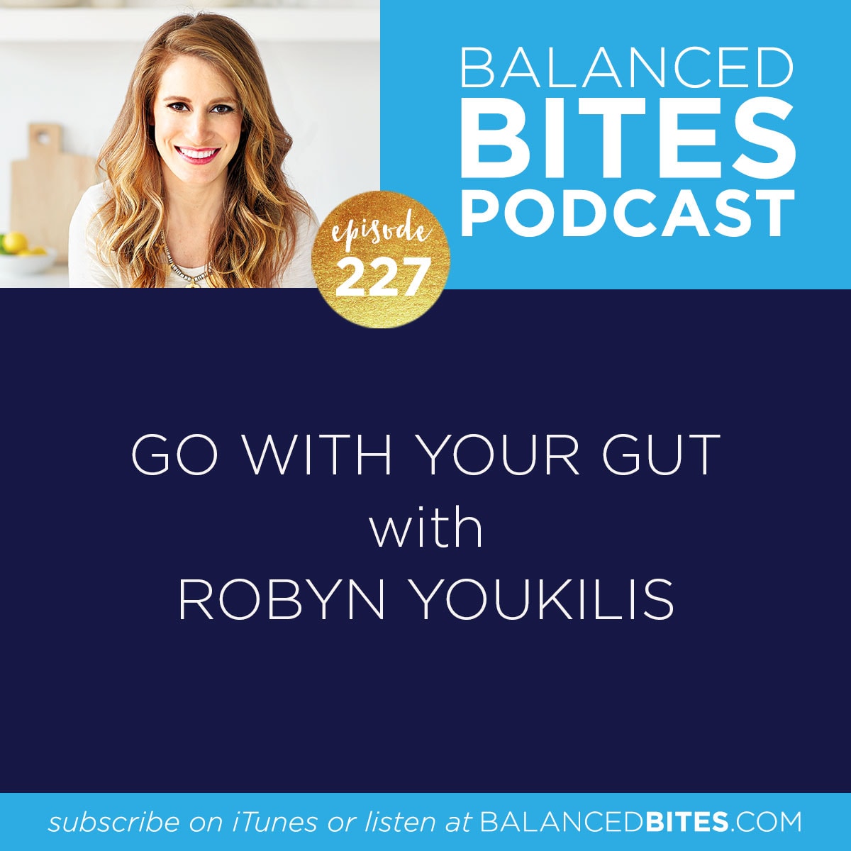 Go with Your Gut with Robyn Youkilis - Diane Sanfilippo, Liz Wolfe | Balanced Bites