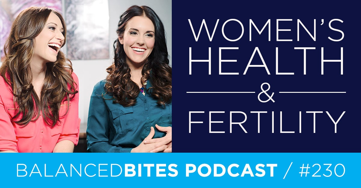 Women's Health & Fertility - Diane Sanfilippo, Liz Wolfe | Balanced Bites