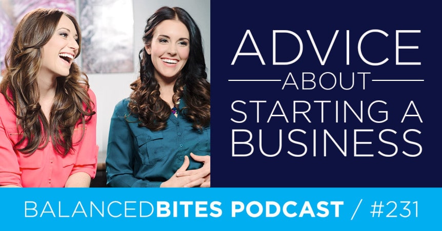 Advice About Starting a Business - Diane Sanfilippo, Liz Wolfe | Balanced Bites