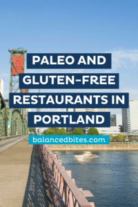 Paleo and Gluten-Free Restaurants | Portland | Balanced Bites