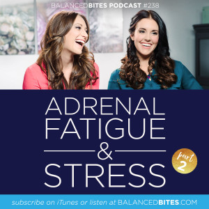 Adrenal Fatigue, Carbs & Calories - Diane Sanfilippo, Liz Wolfe | Balanced Bites