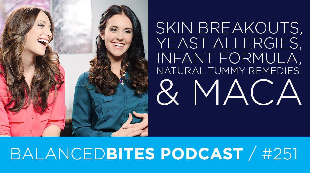 Skin Breakouts, Yeast Allergies, Infant Formula, Natural Tummy Remedies & Maca - Diane Sanfilippo, Liz Wolfe | Balanced Bites