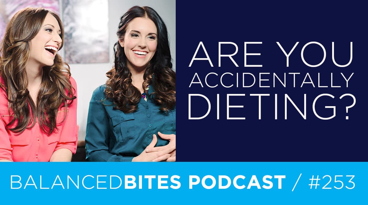Are You Accidentally Dieting? - Diane Sanfilippo, Liz Wolfe | Balanced Bites