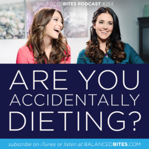 Are You Accidentally Dieting? - Diane Sanfilippo, Liz Wolfe | Balanced Bites
