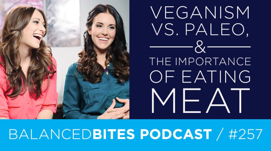 Veganism vs. Paleo, & the Importance of Eating Meat - Diane Sanfilippo, Liz Wolfe | Balanced Bites