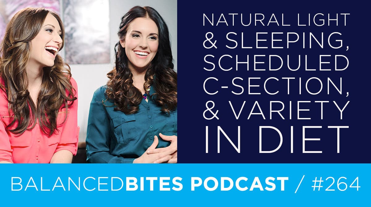 Natural Light & Sleeping, Scheduled C-Section & Variety in Diet - Diane Sanfilippo, Liz Wolfe | Balanced Bites