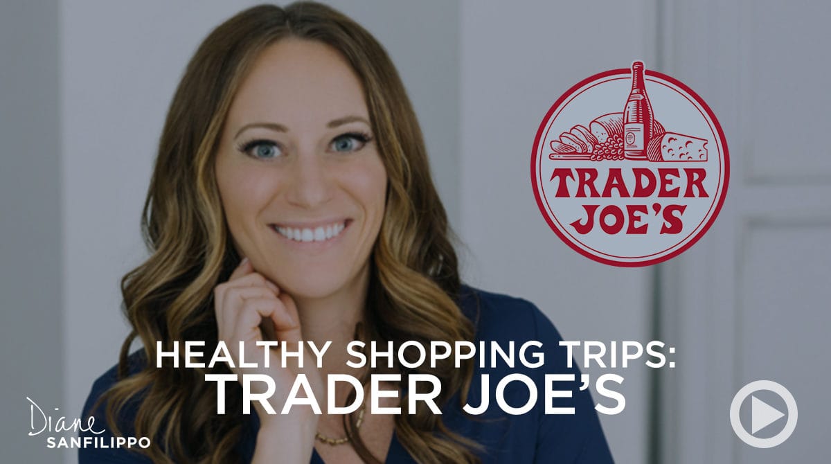 Healthy Shopping Trips: Trader Joe's | Diane Sanfilippo