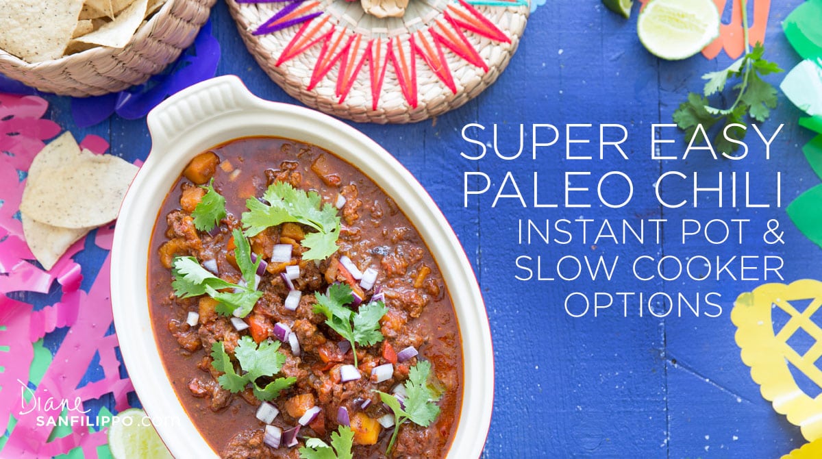 Super Easy Paleo Chili Recipe - Instant Pot & Slow Cooker - Diane Sanfilippo