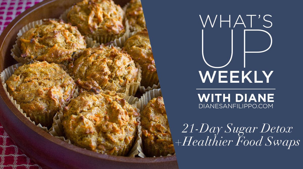 21-Day Sugar Detox + Healthier Food Swaps | What's up Weekly with Diane
