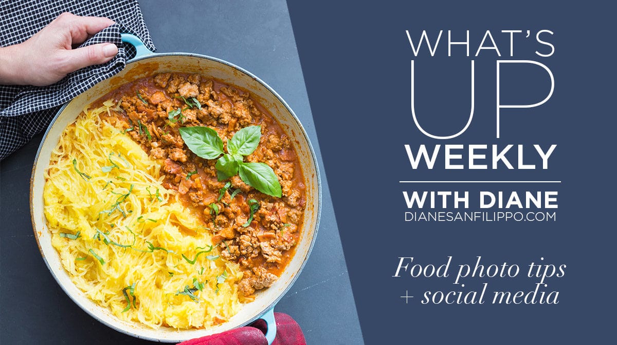 Food Photo Tips & Social Media | What's up Weekly with Diane Sanfilippo