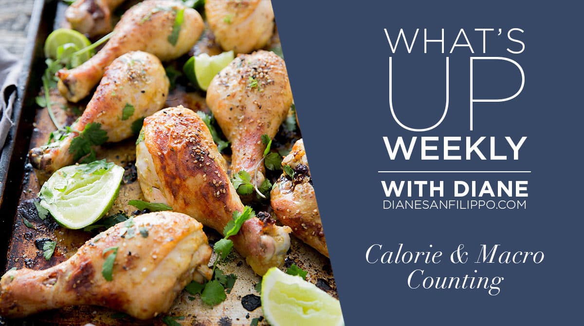 Calorie & Macro Counting | What's up Weekly with Diane | April 12, 2017