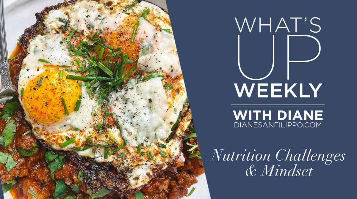 Nutrition Challenges | What’s up Weekly with Diane Sanfilippo