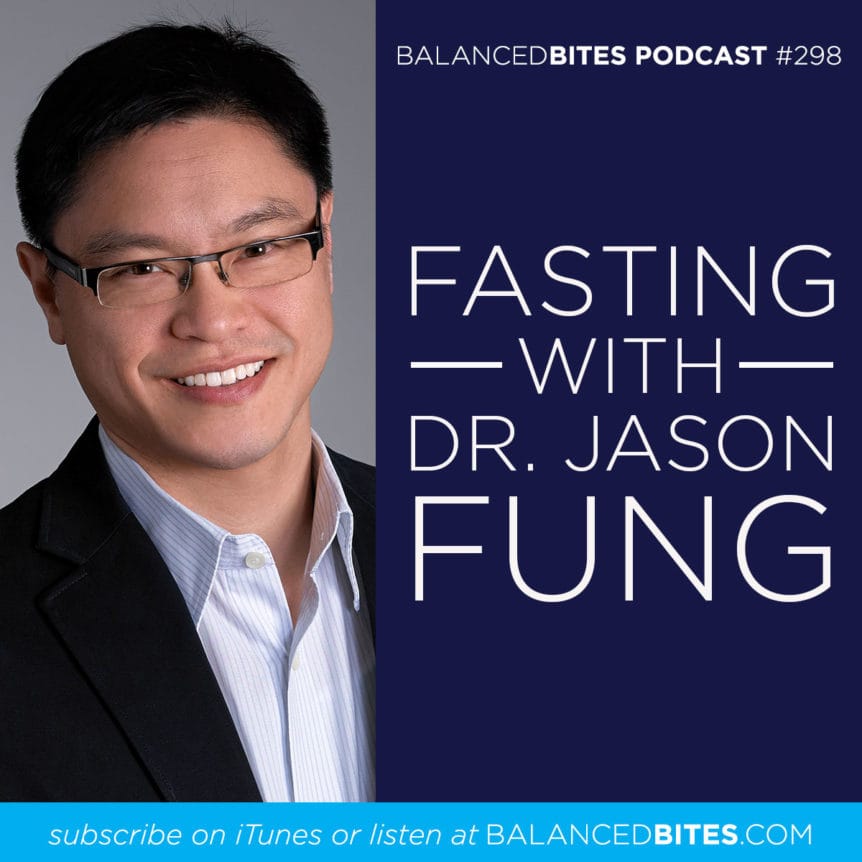 Dr. Jason Fung Fasting Podcast Balanced Bites 298