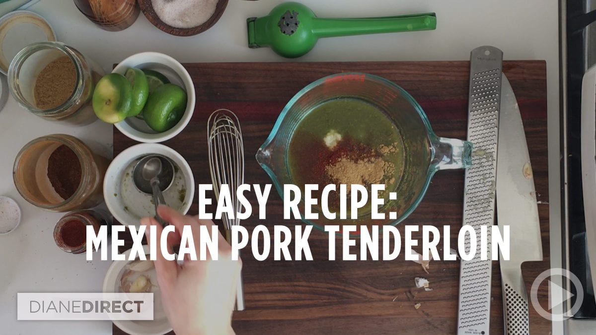 Mexican Pork Tenderloin | Diane: Direct with Diane Sanfilippo