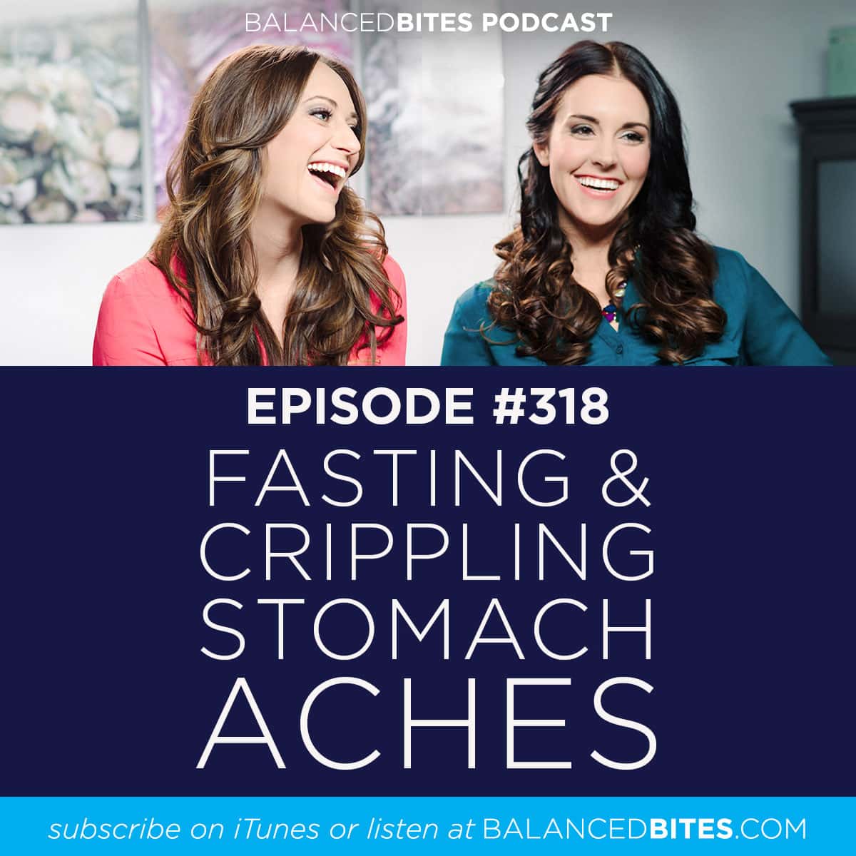 Diane Sanfilippo & Liz Wolfe | Balanced Bites Podcast | Fasting & Crippling Stomach Aches