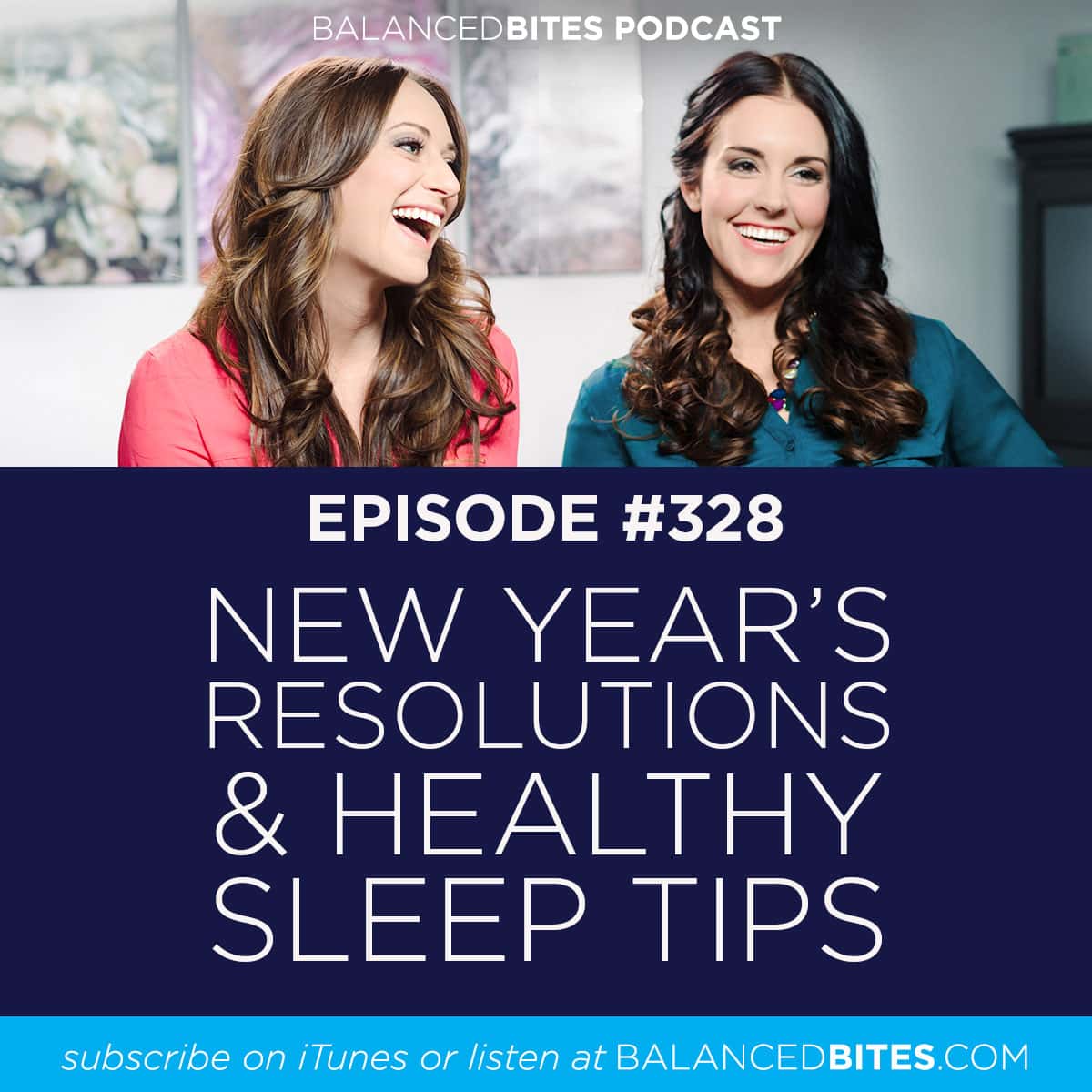 Balanced Bites Podcast with Diane Sanfilippo & Liz Wolfe | New Year's Resolutions & Healthy Sleep Tips
