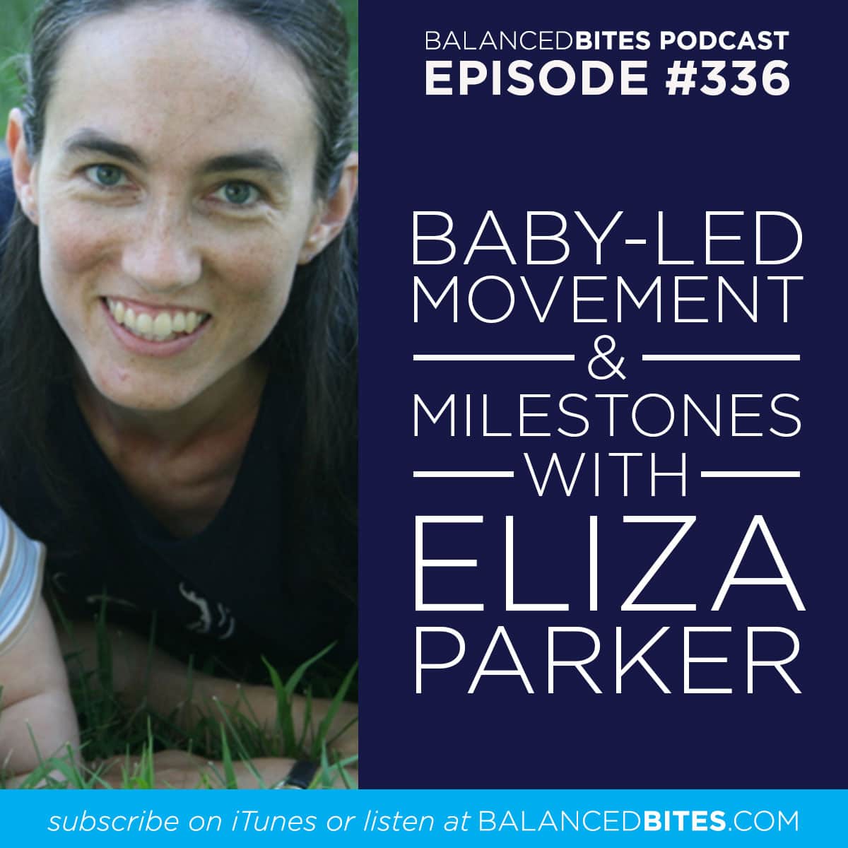 Balanced Bites Podcast with Diane Sanfilippo & Liz Wolfe | Baby-Led Movement & Milestones with Eliza Parker 