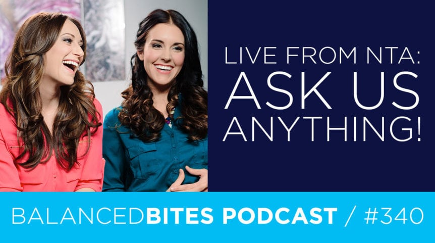Balanced Bites Podcast with Diane Sanfilippo & Liz Wolfe | Live from the NTA: Ask Us Anything!