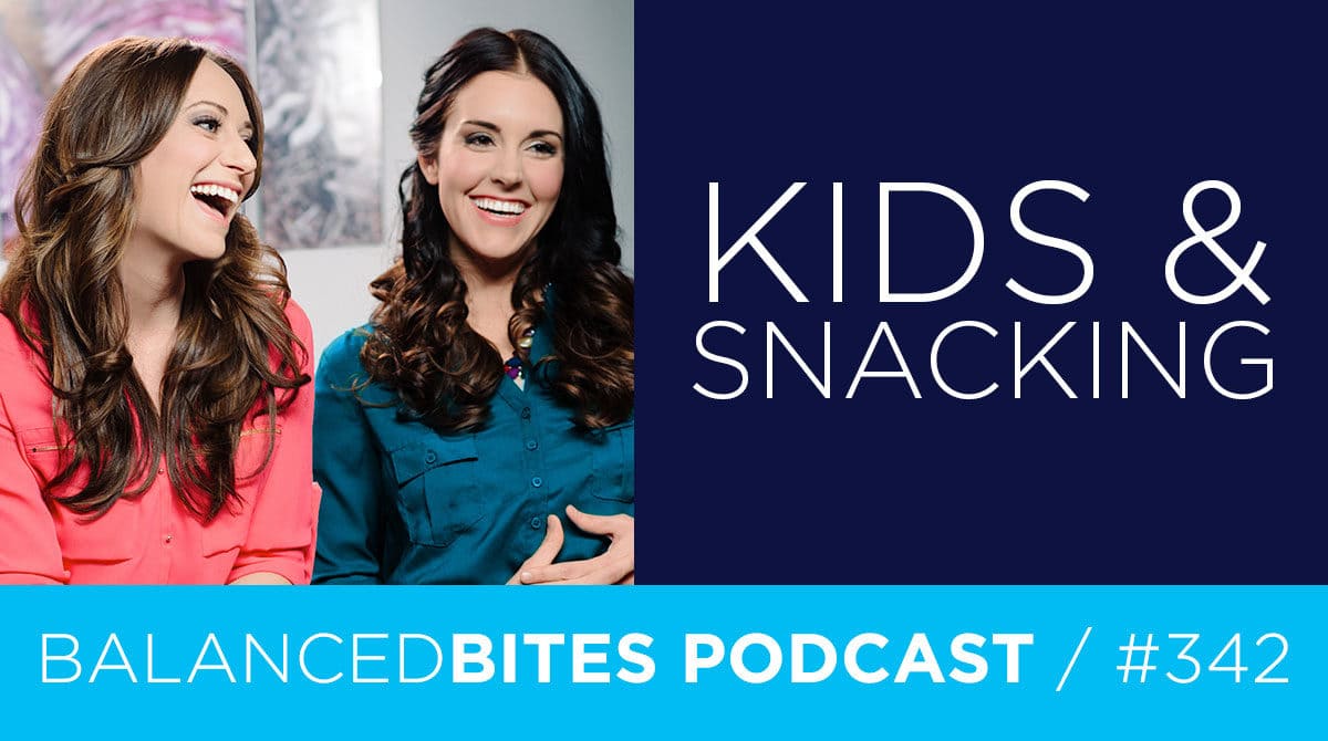 Balanced Bites Podcast with Diane Sanfilippo & Liz Wolfe | Kids & Snacking