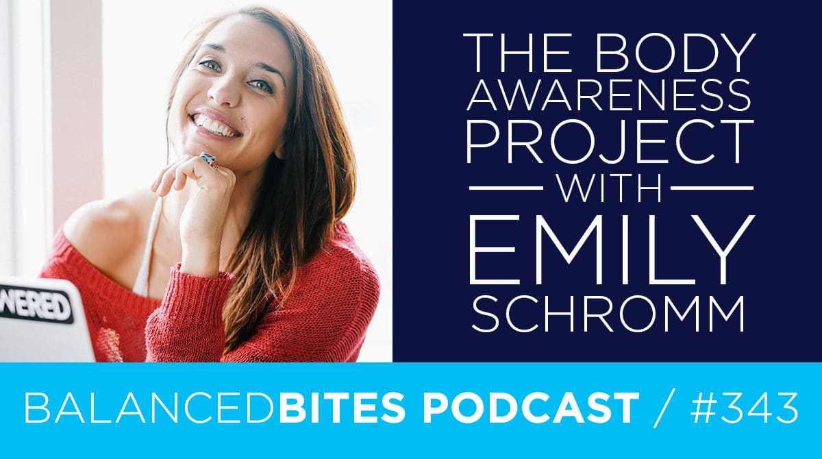 Balanced Bites Podcast with Diane Sanfilippo & Liz Wolfe | The Body Awareness Project with Emily Schromm