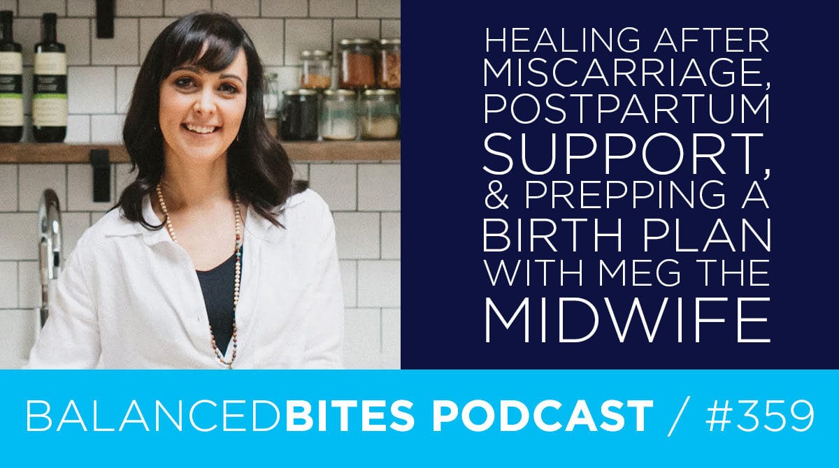Healing After Miscarriage, Postpartum Support, and Prepping a Birth Plan with Meg the Midwife