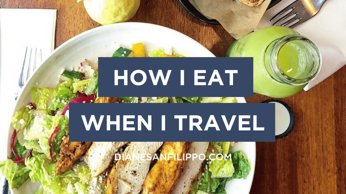 How I stay on track eating-wise while traveling | Diane Sanfilippo