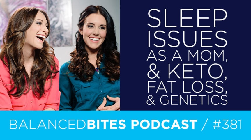 Sleep Issues as a Mom, & Keto, Fat Loss, & Genetics