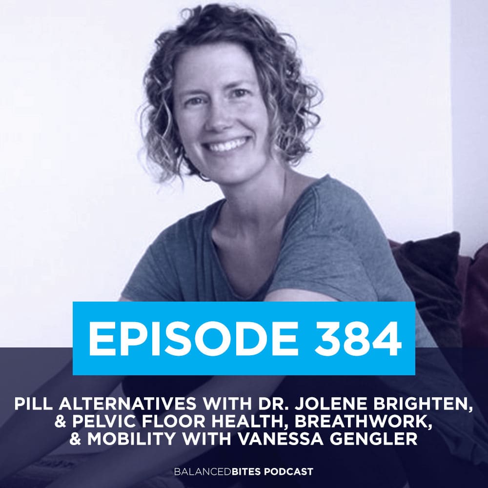 Pill Alternatives with Dr. Jolene Brighten, & Pelvic Floor Health, Breathwork, & Mobility with Vanessa Gengler