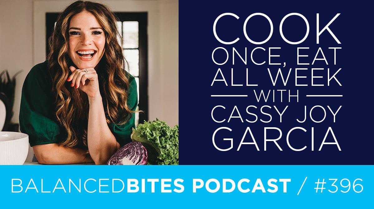 Cook Once, Eat All Week with Cassy Joy Garcia