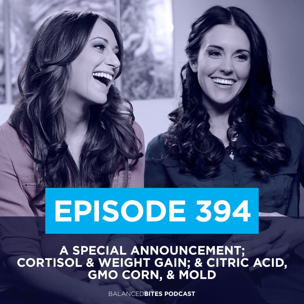 A Special Announcement; Cortisol & Weight Gain; & Citric Acid, GMO Corn, & Mold