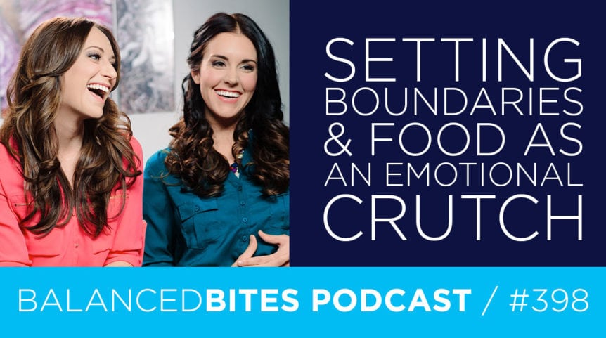 Setting Boundaries & Food as an Emotional Crutch