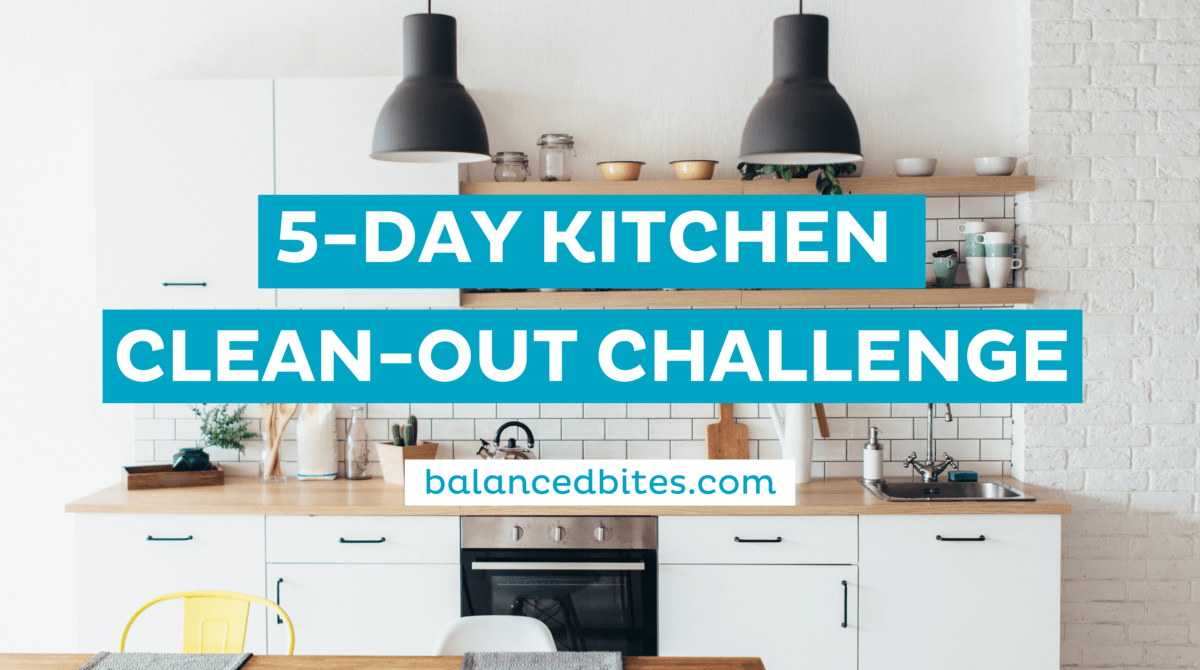 5-Day Kitchen Clean-Out Challenge | Balanced Bites
