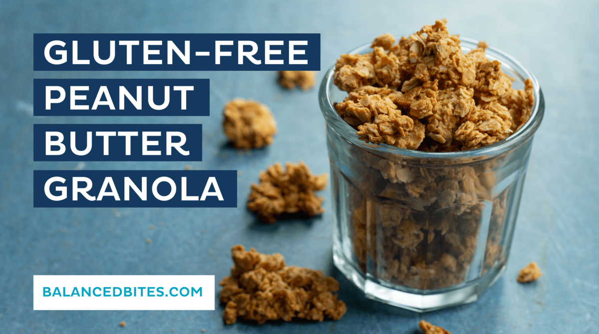 Gluten-Free Peanut Butter Granola | Balanced Bites, Diane Sanfilippo