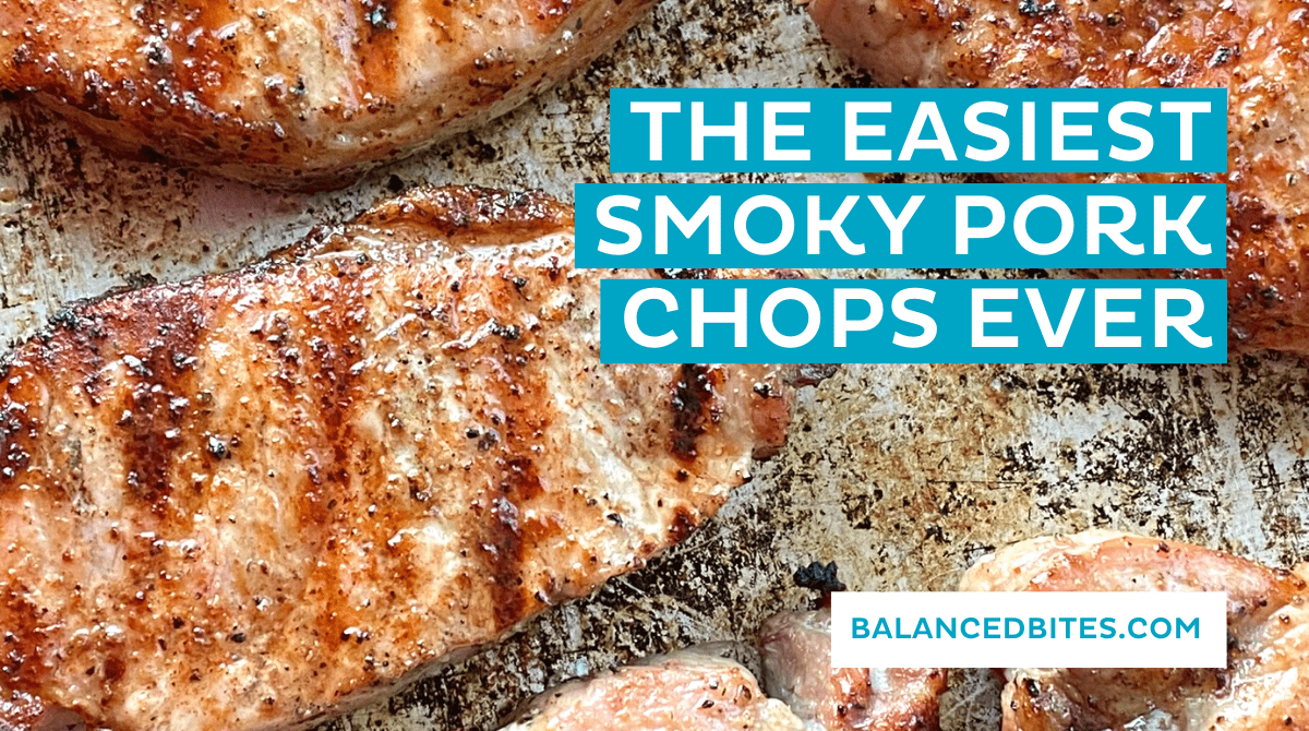 The Easiest SMOKY Pork Chops Ever | Balanced Bites, Diane Sanfilippo