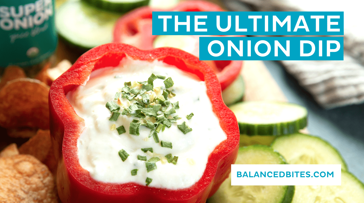 The Ultimate Onion Dip | Balanced Bites, Diane Sanfilippo