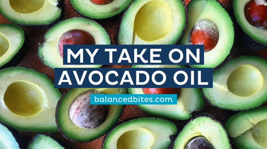 My Take on Avocado Oil | Balanced Bites, Diane Sanfilippo