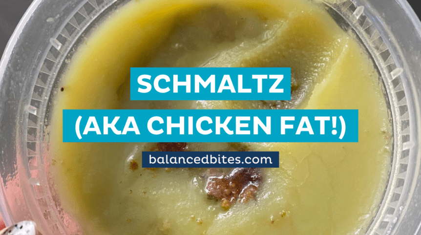 Schmaltz | Balanced Bites