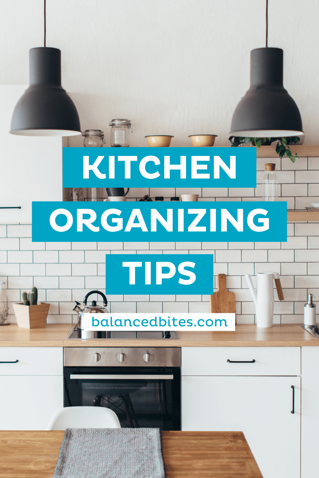 Kitchen Organizing Tips | Balanced Bites
