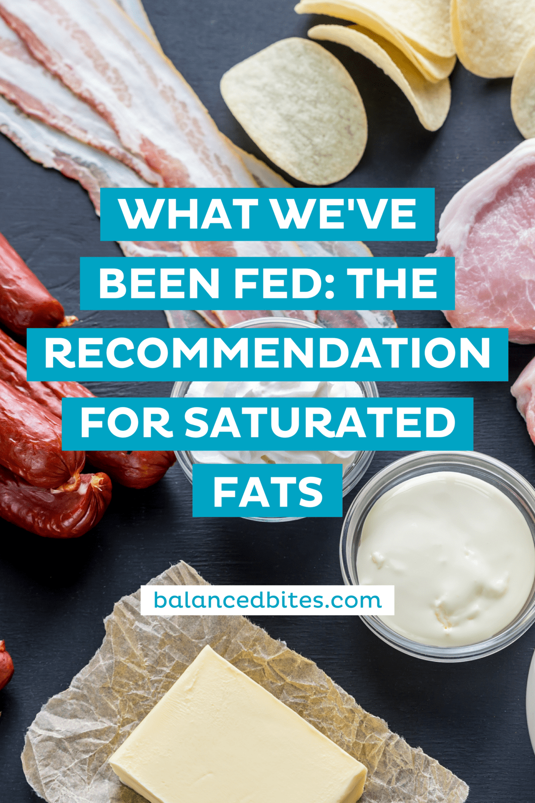 What We've Been Fed: The Recommendation for Saturated Fats | Balanced Bites