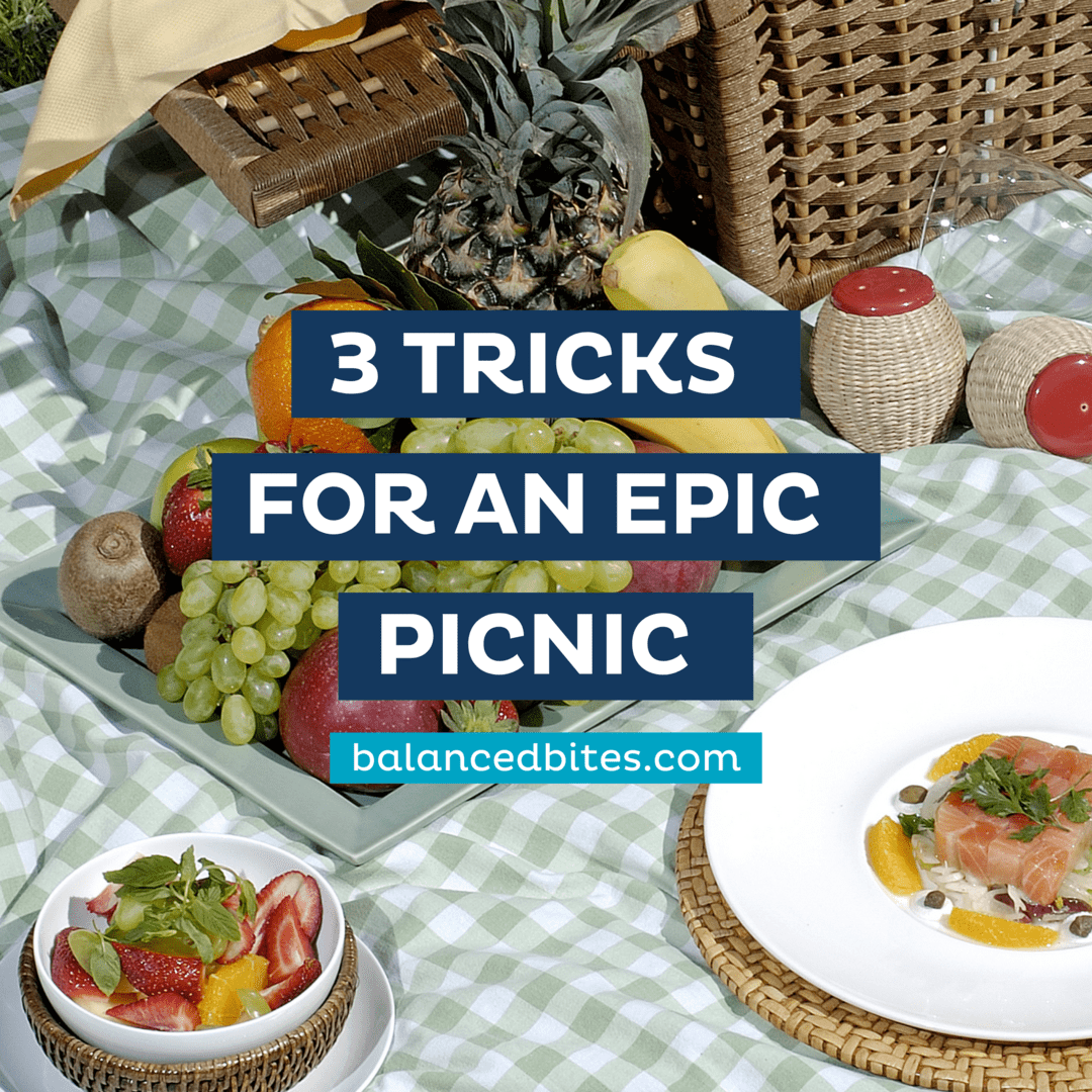 3 Tricks for an Epic Picnic | Balanced Bites