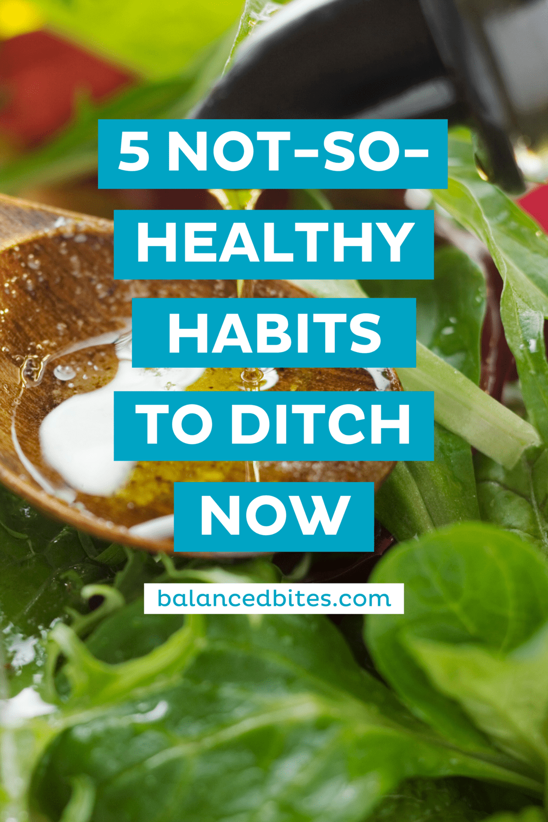 5 Not-So-Healthy Habits to Ditch Now | Balanced Bites